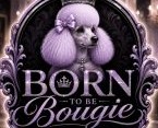 Born To Be Bougee